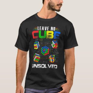 Leave No Cube Unsolved Funny Speed Cubing Math T-Shirt