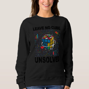 Leave No Cube Unsolved  Speed Cubing Math  1 Sweatshirt