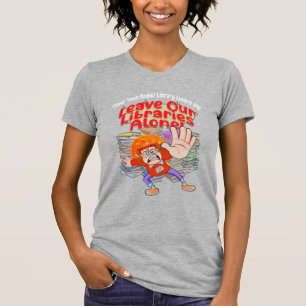 Leave Our Libraries Alone T-Shirt