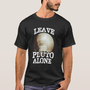 Leave Pluto Alone   Pluto Plane    Pluto T-Shirt