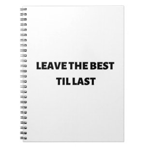 Leave the best til last notebook