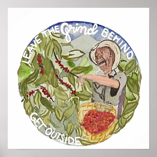 Leave The Grind Behind Get Outside Coffee Poster (Front)