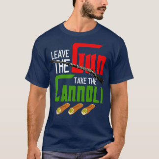 Leave The Gun Take The Cannoli T-Shirt