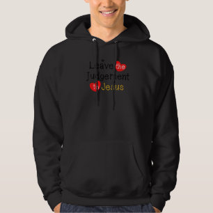 Leave The Judgement To Jesus Christ Religious Chri Hoodie
