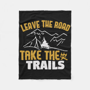 Leave The Road Take The Trails, Mountain Hiking Cl Fleece Blanket