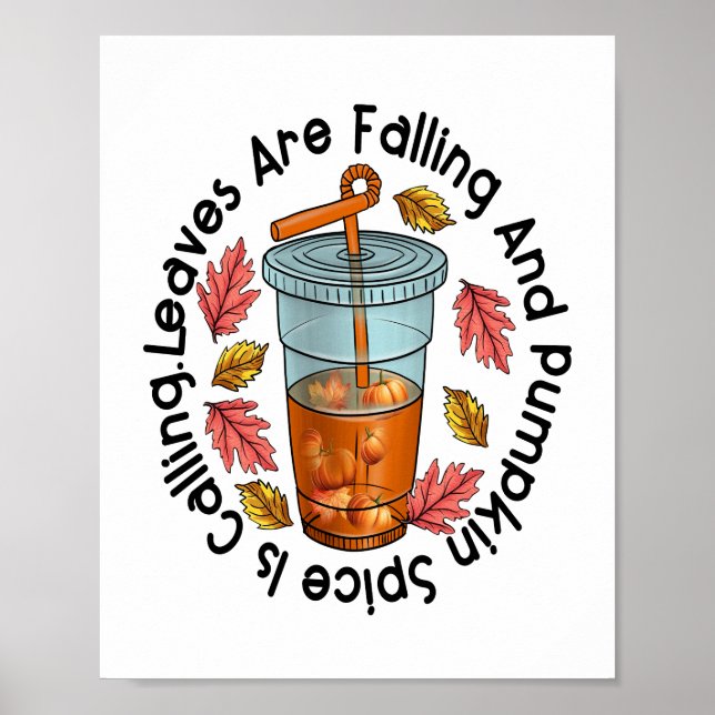Leaves Are Falling And Pumpkin Spice Is Calling Poster (Front)