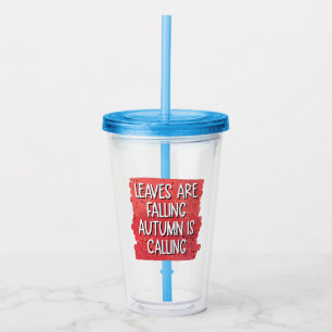 Leaves Are Falling, Autumn Is Calling – Cosy Fall Acrylic Tumbler