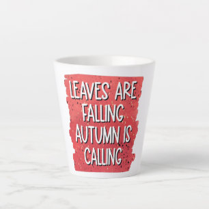 Leaves Are Falling, Autumn Is Calling – Cosy Fall Latte Mug