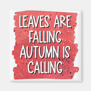 Leaves Are Falling, Autumn Is Calling – Cosy Fall Magnet