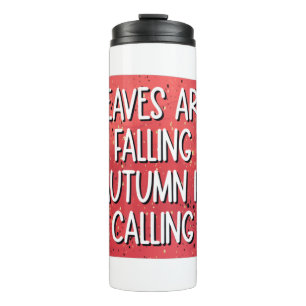 Leaves Are Falling, Autumn Is Calling – Cosy Fall Thermal Tumbler