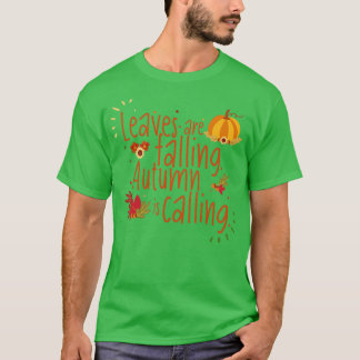 Leaves are Falling Autumn is Calling T-Shirt
