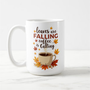 Leaves Are Falling Coffee Is Calling Autumn Mug