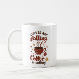 Leaves Falling Coffee Calling Autumn Mug