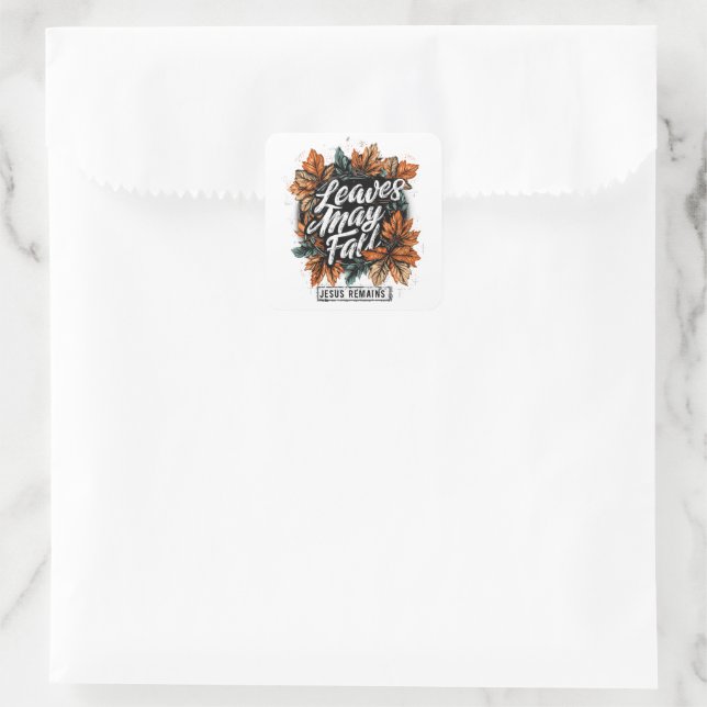 Leaves May Fall....  Square Sticker (Bag)