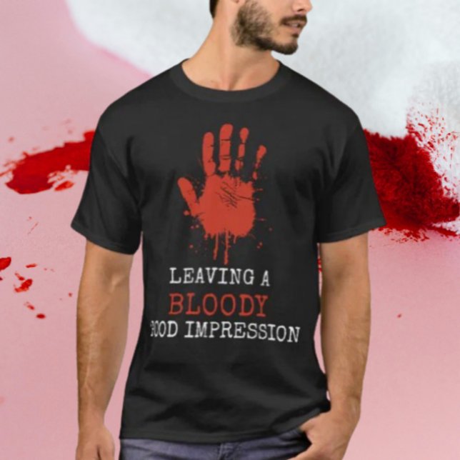 Leaving A Bloody Good Impression T-Shirt (Creator Uploaded)