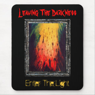 Leaving The Darkness Enter The Light Mouse Pad