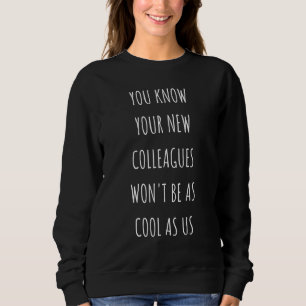 Leaving Work Colleagues & Coworkers Goodbye Farewe Sweatshirt