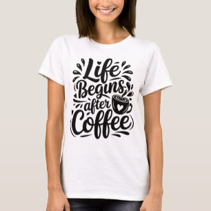 Leben beginnt nach Kaffee – Lustiges Kaffee Shirt