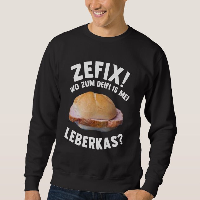 Leberkas  Liver Cheese Melt Meat Cheese Meat Sausa Sweatshirt (Front)