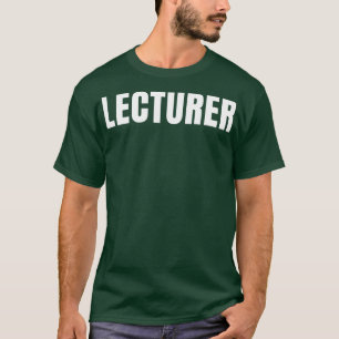 Lecturer Funny Job Title Profession Birthday Gift T-Shirt