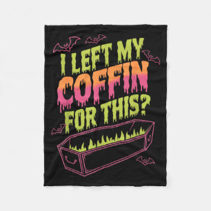 Left Coffin For This Funny Halloween Vampire Fleece Blanket