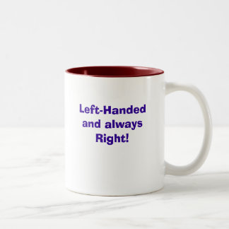 Left-Handed and always Right!, Left-Handed and ... Two-Tone Coffee Mug