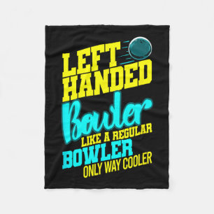 Left Handed Bowler Bowl Ball Humour Bowling Strike Fleece Blanket