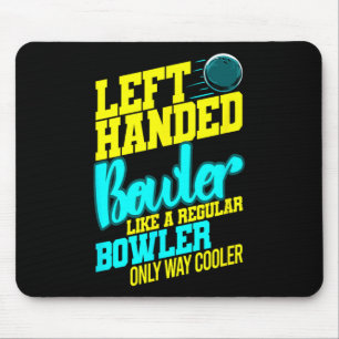 Left Handed Bowler Bowl Ball Humour Bowling Strike Mouse Pad
