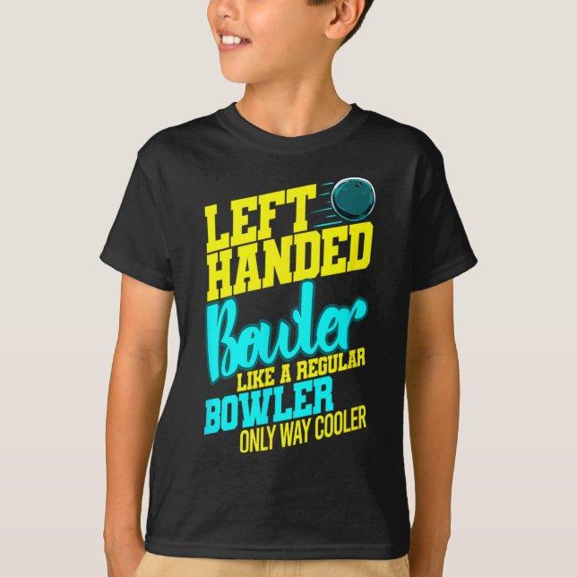 Left Handed Bowler Bowl Byll Humour Bowling Strike T-Shirt (Front)