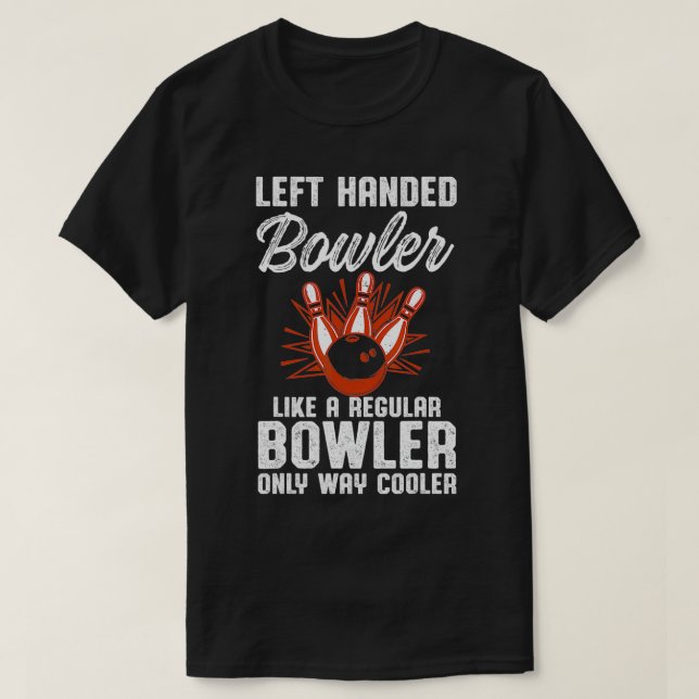 Left Handed Bowler Bowling Lovers Bowling Funny Bo T-Shirt (Design Front)
