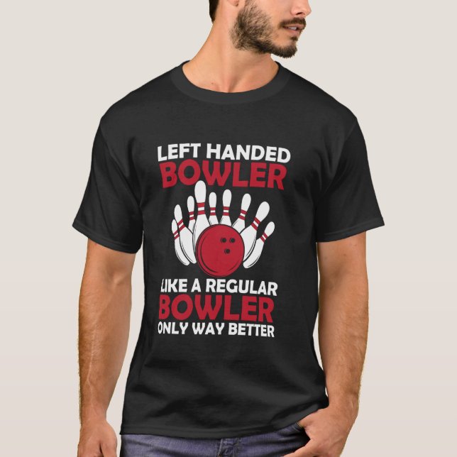 Left Handed Bowler Funny Bowling Left Hand Player  T-Shirt (Front)