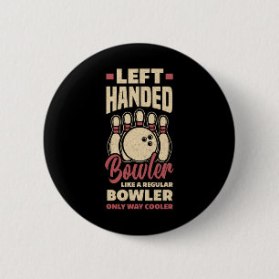 Left Handed Bowler Funny Bowling Left Handed Bowle 6 Cm Round Badge