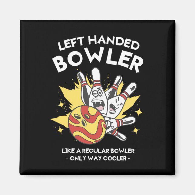 Left Handed Bowler Like A Regular Bowler Only Way  Magnet (Front)