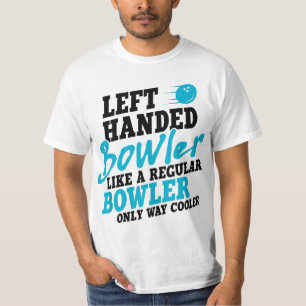 Left Handed Bowler Like a Regular Bowler Only Way  T-Shirt
