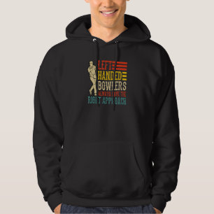 Left Handed Bowlers Always Have The Right Approach Hoodie