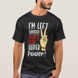 left handed designs for proud lefty left handed 1 T-Shirt