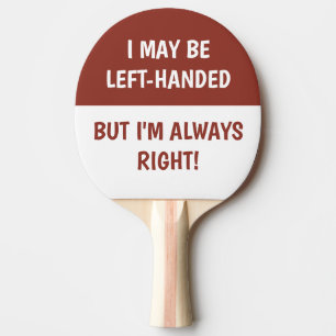 Left-handed people Humor   Dark Red Ping Pong Paddle
