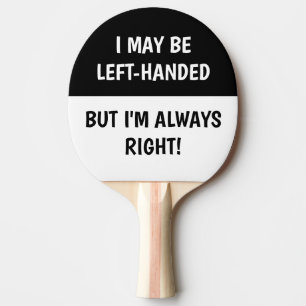 Left-handed people Humour   BLACK WHITE Ping Pong Paddle