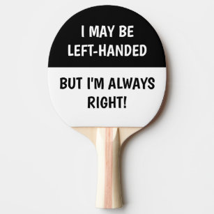 Left-handed people Humour   BLACK WHITE Ping Pong Paddle