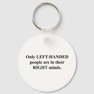 Left-Handed People in Their Right Mind Key Ring