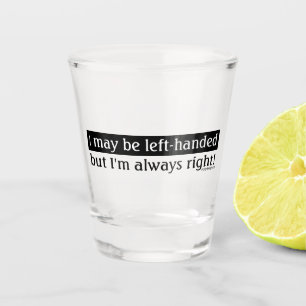 Left-handed people shot glass
