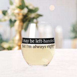 Left-handed people stemless wine glass