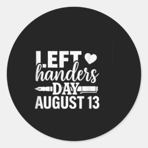 Left Handers Day Left Southpaw Pride Funny August Classic Round Sticker