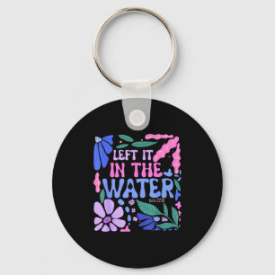 Left It In The Water Baptism Christian Baptized Bo Key Ring