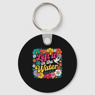 Left It In The Water Baptism Christian Baptized Bo Key Ring