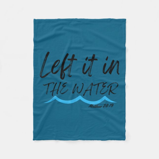 Left It In The Water Baptism Water Splash Black Le Fleece Blanket (Front)