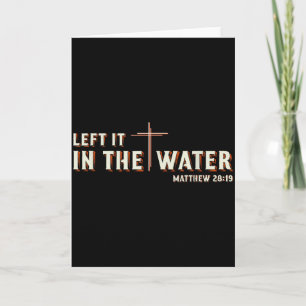 Left It In The Water Matthew 28_19 Cross Christian Card