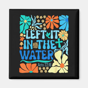 Left It In The Water Vintage Boho Baptized Christi Magnet