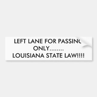 LEFT LANE FOR PASSING ONLY........LOUISIANA STA... BUMPER STICKER