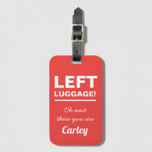 Left Luggage Funny Text Personalised Tag
